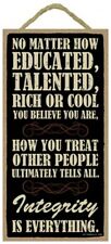  No matter how educated talented... You believe...Integrity is...  Sign 10x5 E14