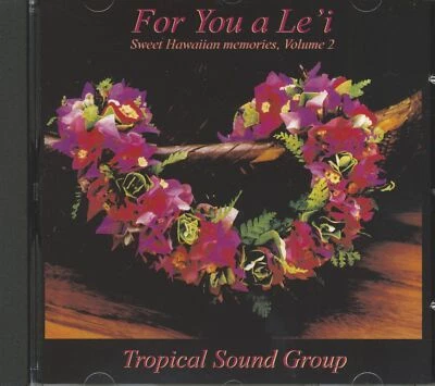 Tropical Sound Group - For You a Le’i - Sweet Hawaiian Memories Vol.2 (CD) - ... - Bild 1 von 2