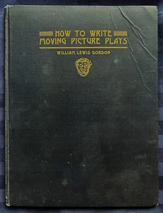 How to Write Moving Picture Plays by William Lewis Gordon 1915 - Foto 1 di 13