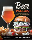 Beer Pairing: The Essential Guide from the Pairing by Julia Herz