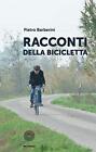 9788863474527 Racconti della bicicletta - Pietro Barberini