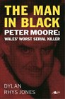Dylan Rhys Jone Man in Black, The - Peter Moore - Wales' Worst Seria (Paperback)