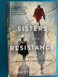 Sisters of the Resistance: Novel of Catherine Dior Spy Network paperback, Wells - Picture 1 of 2