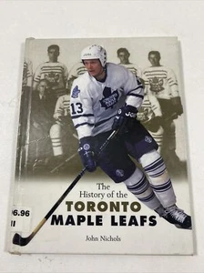 The History Of The Toronto Maple Leafs - John Nichols (Hardcover, 2004) - Imagen 1 de 12