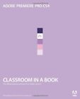 Adobe Premiere Pro CS4 Classroom in a Book (Classroom in a Book (Adobe)), Adobe 