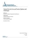 Natural Gas for Cars and Trucks: Options and Challenges (CRS Reports).New<|,<|