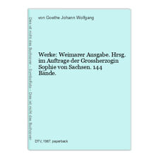 Werke: Weimarer Ausgabe. Hrsg. im Auftrage der Grossherzogin Sophie von Sachsen.