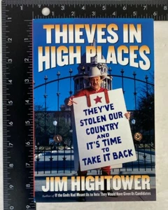 Thieves in High Places : They've Stolen Our Country... by Jim Hightower 2003 PB - Picture 1 of 7