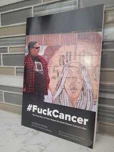 Rare Like New FUCKCANCER by Robert Flores Kicked Cancers Ass pb 1st 2015 - Picture 1 of 3