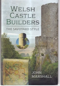 WELSH CASTLE BUILDERS: THE SAVOYARD STYLE by John Marshall (2022 Hardcover){D8} - Picture 1 of 4