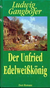 Ludwig Ganghofer Der Unfried u. Edelweißkönig - Bild 1 von 2