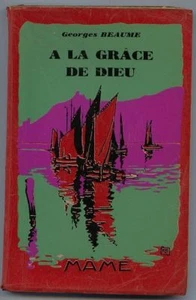 *** A la Grâce de Dieu *** 1933 - G. Beaume - Récit Alsacien - Illustré - RARE - Picture 1 of 1
