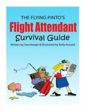 The Flying Pinto's Flight Attendant Survival Guide by Sara Keagle Paperback