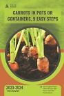 Carrots in Pots or Containers, 9 Easy Steps: Guide and overview by Van Doichev P