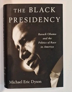 The Black Presidency Signed by Michael Eric Dyson Autographed Hardback Politics - Picture 1 of 5