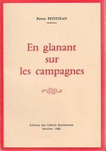 P. Petitjean - EN GLANANT SUR LES CAMPAGNES - Moulins - 1982 - Bild 1 von 1