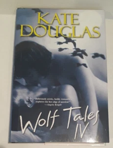 Wolf Tales IV by Kate Douglas 2007 Hardback Book - ADULT Series - Foto 1 di 5