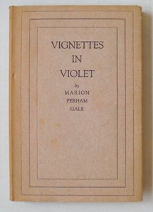 Vignettes in Violet by Marion Perham Gale 1928 Signed Inscribed 1st ed P6790 - Bild 1 von 6