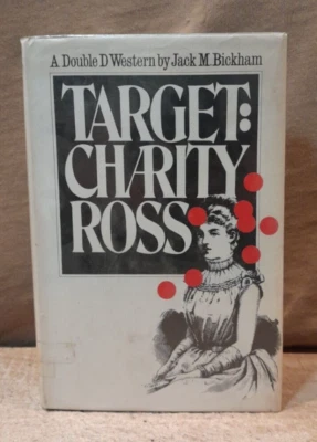 Rare First Edition Western:  TARGET:  CHARITY ROSS by Jack M. Bickham 1968 HC/DJ - Image 1 of 4