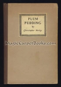 1921 Christopher Morley PLUM PUDDING Essays HUMOR Three Hours for Lunch 1ST ED - Picture 1 of 1