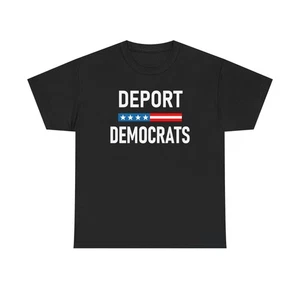 Deport Democrats Shirt Funny Anti Woke Progressive Liberals Tshirt - Picture 1 of 25