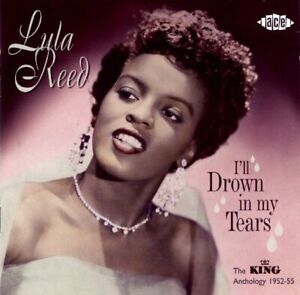 Lula Reed - I'll Drown In My Tears: The King Anthology CD - Sonny Thompson