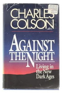 1989, "Against The Night" by Charles Colson. Published by Vine Books. Hardback - Picture 1 of 12