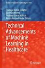 Technical Advancements Of Machine Learning In Healthcare By Hrudaya Kumar Tripat