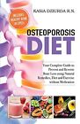 Osteoporosis Diet: Your Complete Guide to Prevent and Re... by Dziurda RN, Kasia