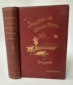 Shooting On Upland, Marsh and Stream Ed. William Leffingwell 1890 1st Ed V. NICE - Picture 1 of 19