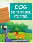 Dog Dot to Dot Book For Teens: Connect the dot Activities for Learning by Nitu P