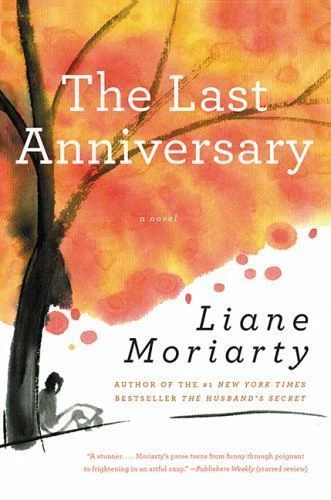 Last Anniversary : A Novel by Liane Moriarty (2006, Trade Paperback)