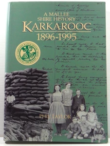 Karkarooc A Mallee Shire History 1896-1995 by Phil Taylor 1996 VGC HC DJ book - Picture 1 of 16