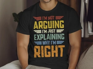 Lustiges Zitat T-Shirt I’m Not Arguing I’m Just Explaining Why I’m Right Gildan - Bild 1 von 17