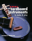 Cool Cardboard Instruments To Make And Play Hardcover Dennis Wari