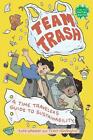 Team Trash: A Time Traveler's Guide to Sustainability by Kate Wheeler (English) 