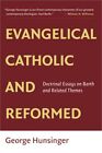 Evangelical, Catholic, And Reformed: Essays On Barth And Other Themes (Paperback