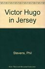 Victor Hugo in Jersey, Stevens, Philip