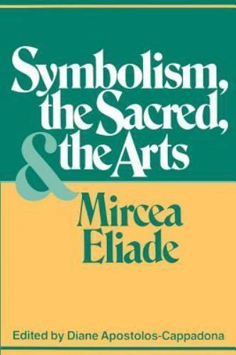 Symbolism, the Sacred, and the Arts by Eliade, Mircea - Image 1 of 1