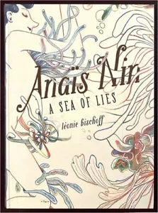 ANAIS NIN GRAPHIC NOVEL - A Sea Of Lies - PROFUSELY ILLUSTRATED HC - BRAND NEW! - Picture 1 of 6