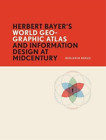 Benjamin Benus Herbert Bayer?S World Geo-Graphic Atlas And Informatio (Hardback)