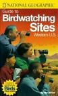 National Geographic Guide To Bird Watching Sites, Western Us