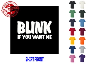 Grafik T Shirt Blink If You Want Me S M L XL 2XL 3XL Marke Gildan - Bild 1 von 4
