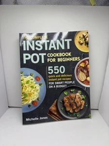 The Complete Instant Pot Cookbook for Beginners: 550 Quick and Delicious... - Picture 1 of 3