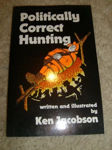 Politically Correct hunting by Ken Jacobson - 1999 first edition paperback - Picture 1 of 2