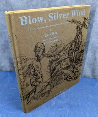 Blow, Silver Wind Erik Bye - 1986 HC - Story of Norwegian Immigration SIGNED - Image 1 of 4