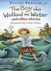 The Boy Who Walked On Water (Storybooks) By Vivian French