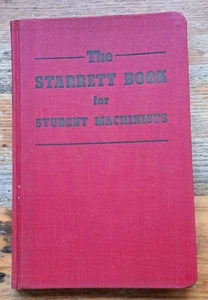 The Starrett Book for Student Machinists / 1945 4th Edition / L.S. Starrett. HC - Picture 1 of 8