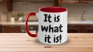 It is what it is, Two-Toned 11oz, Coffee & Cocoa, Funny Mug - Picture 1 of 3