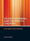 Violent fathering and the risks to children: The need for change by Lynne Harne 